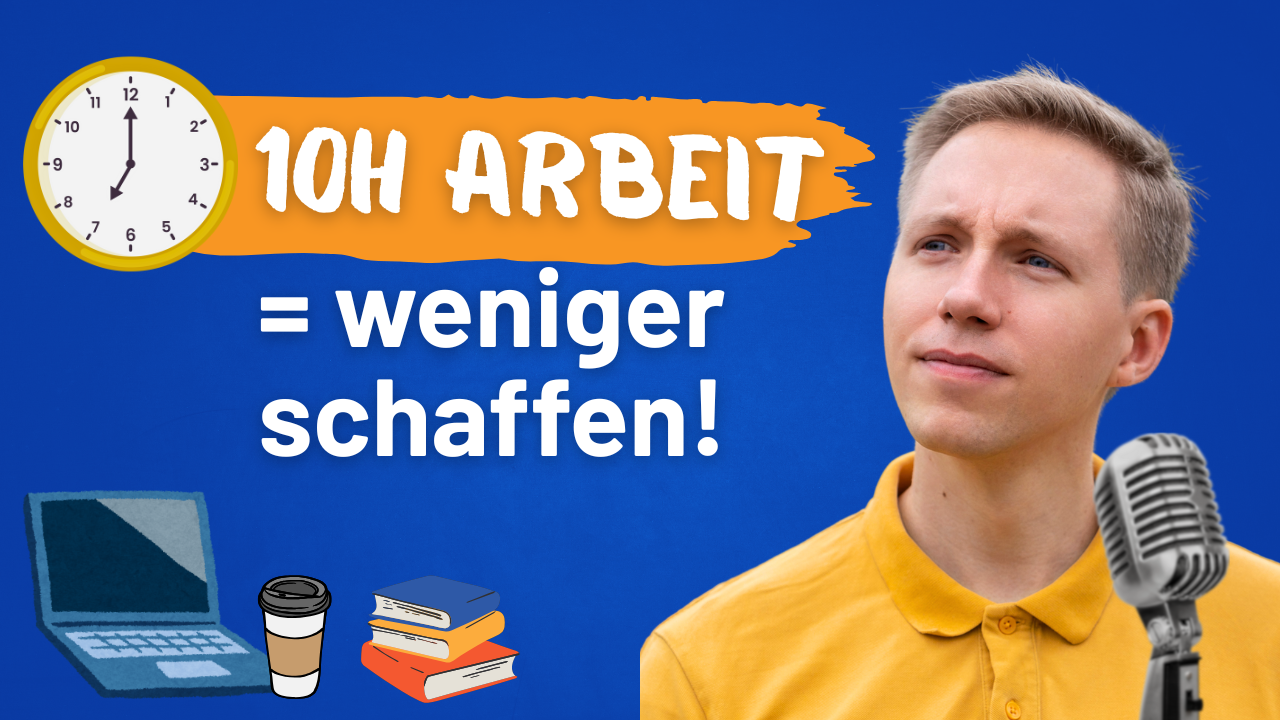 Mann erklärt Produktivität: 10h Arbeit = weniger schaffen!