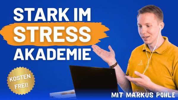 Markkus Pohle erklärt online „Stark im Stress Akademie“, kostenfrei. Überwinde Perfektionismus.